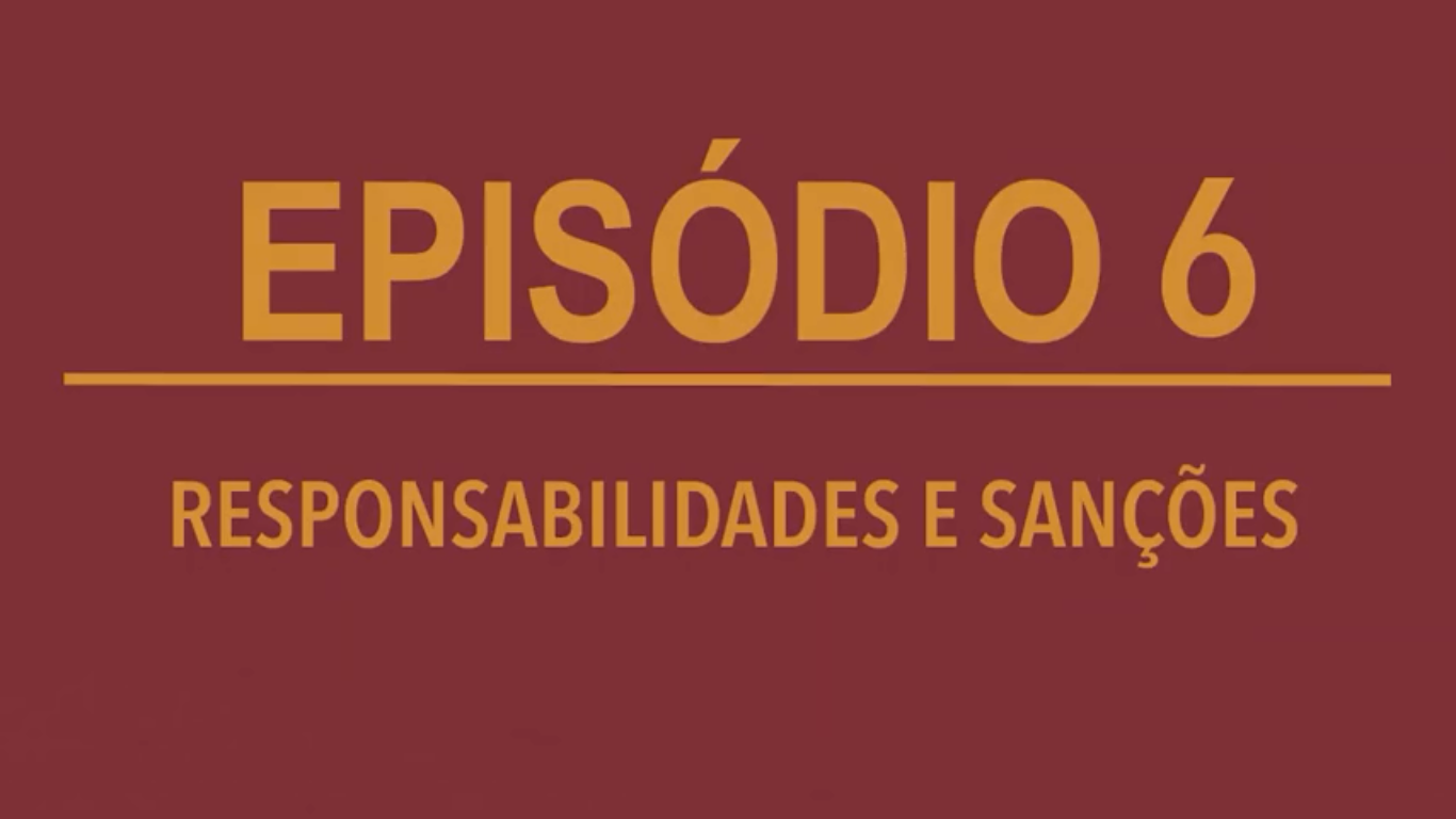 Sanções e Responsabilidades previstas na LGPD é o último vídeo da série