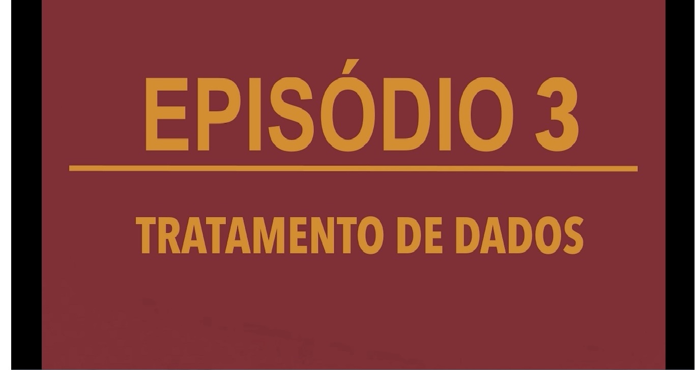 Tratamento de Dados é o terceiro vídeo da série sobre a LGPD